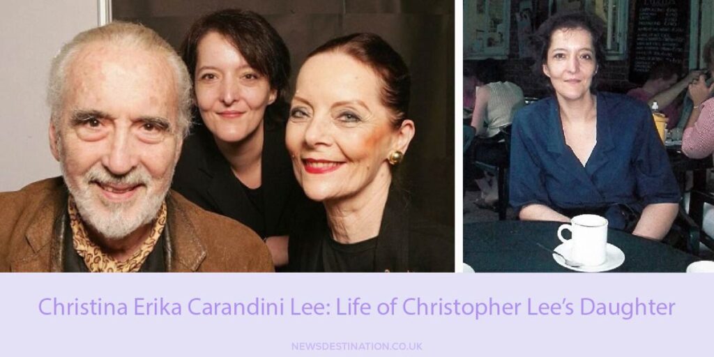 Christina Erika Carandini Lee: Life of Christopher Lee’s Daughter