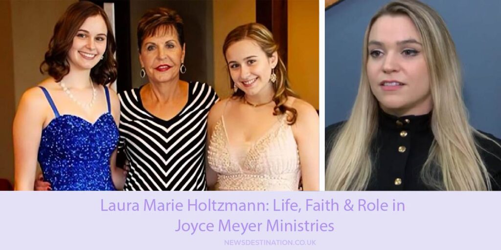 Laura Marie Holtzmann: Life, Faith & Role in Joyce Meyer Ministries