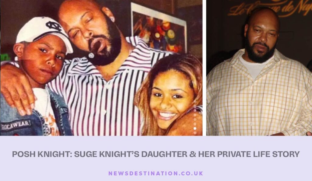 Posh Knight: Suge Knight’s Daughter & Her Private Life Story