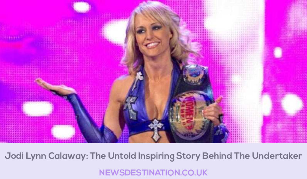 Jodi Lynn Calaway: The Untold Inspiring Story Behind The Undertaker