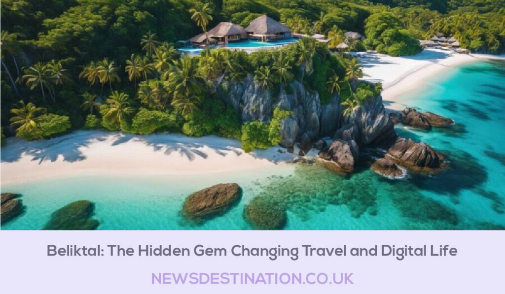 Beliktal: The Hidden Gem Changing Travel and Digital Life